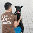 Load image into Gallery viewer, "I Really Love Dogs" Espresso T-Shirt
